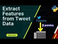 How to Parse Twitter Data into Pandas DataFrame | Extract Features from Tweets Data | Twitter API