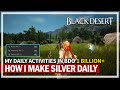 How I make 1 Billion+ Silver Daily Activities | Black Desert