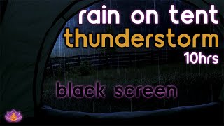 [Black Screen] Rain on Tent | Rain Ambience with Thunder | Rain and Thunder Sounds for Sleep / Study