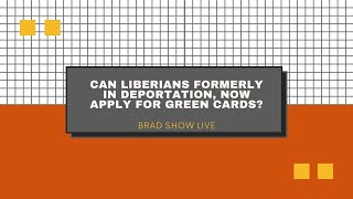 Can Liberians Formerly in Deportation, Now Apply for Green Cards? | Free Immigration Advice