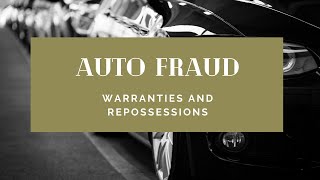 Auto Fraud – Warranties and Repossessions