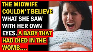 The Midwife Couldn't Believe What She Saw With Her Own Eyes. A Baby That Had Died In The Womb....
