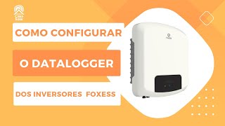 Como configurar o datalogger dos inversores FoxESS