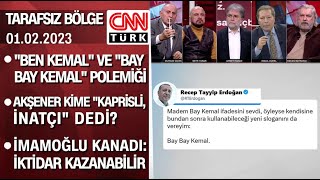 "Ben Kemal" ve "Bay bay Kemal" polemiği |Akşener kime kaprisli-inatçı dedi?-TarafsızBölge 01.02.2023