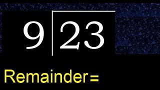 Divide 23 by 9 . remainder , quotient  . Division with 1 Digit Divisors .  How to do division