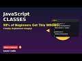 JavaScript Classes Explained - 99% of Beginners Get This WRONG!