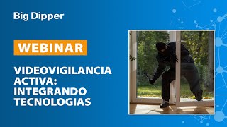 WEBINAR - Videovigilancia activa: integrando tecnologías