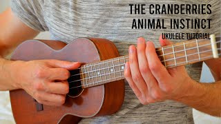 The Cranberries – Animal Instinct EASY Ukulele Tutorial With Chords / Lyrics