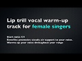 Lip Trill Warm-Up Track for Female Singers