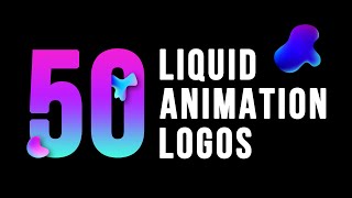 50 Best Liquid Logo Animation | Cool Liquid Logo Intro | Adobe Creative Cloud