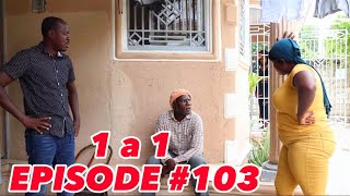 1 a 1 Episode #103 •Dema-Ton Tine-Mia-Lala-Tibouksen-Stella-Deblozay-Steeve-Kedji-Sisi-Paga