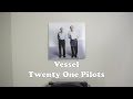 Vessel - Twenty One Pilots // Vinyl Display //