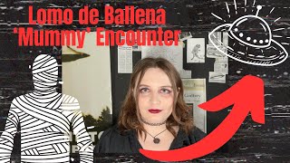 Encounter with Alien Mummies? The Lomo de Ballena Sighting