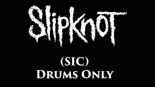 Slipknot (SIC) DRUMS ONLY