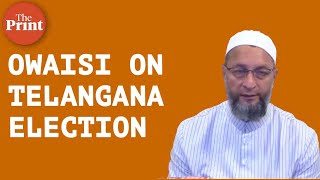 AIMIM’s Asaduddin Owaisi speaks on Telangana Election