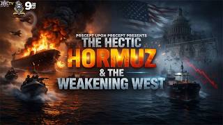 PRECEPTUPONPRECEPT: THE HECTIC HORMUZ & THE WEAKENING WEST! (RERUN)