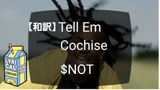 【和訳】Tell Em  Cochise ,$NOT