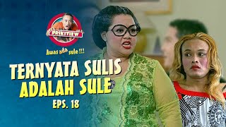 All In Sulis's Deception, It Turns Out It's Sule | AWAS ADA SULE | EPS. 18