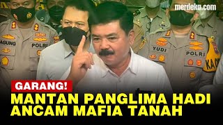 Ancaman Tegas Menteri Hadi Hati Hati Mafia Tanah, Kita Sikat Habis!