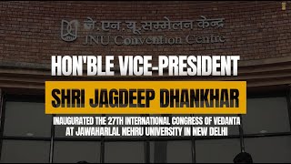 Hon'ble Vice-President inaugurated the 27th International Congress of Vedanta at JNU