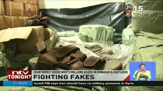 Counterfeit goods worth millions seized in Embakasi and Eastleigh