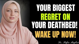 The Biggest Regret You Will Have On Your Deathbed! (Wake Up) | Dr. Hafsa Maqbool