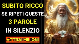 SUBITO RICCO! Ripeti Queste 3 PAROLE In Silenzio e Attrai Subito Ricchezza - Saggezza ZEN