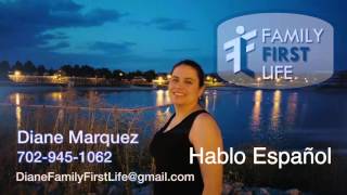 Diane Marquez 702-945-1062 Family First Life Insurance helping Las Vegas Residents