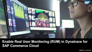 Enabling Real User Monitoring (RUM) in Dynatrace for SAP Commerce Cloud