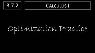 Calculus I - 3.7.2 Optimization Practice