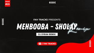 Mehbooba I Sholay I (2020 Remix) I DJ Syrah Remix I Fav Tracks