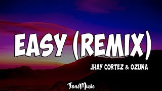 Jhay Cortez & Ozuna – Easy (Remix) (Letra/Lyrics)
