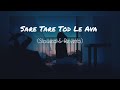 sare tare tod le ava remix lofi aaja ve mahiye full song imran khan slowed x reverb