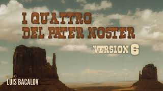 Luis Bacalov - I Quattro del Pater Noster , Version 6 (HQ)