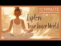 Explore Your Inner World on a Journey of Self-Discovery | 10-Minute Morning Guided Meditation