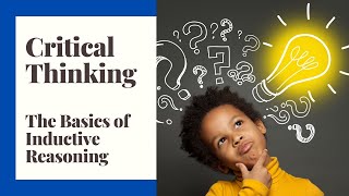 Critical Thinking - Episode 18 - The Basics of Inductive Reasoning