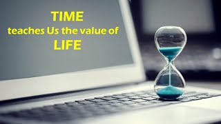 TIME teaches Us the vaLue of LIFE  || motivational video