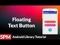 Floating Text Button in Android App | Android Studio 2.3.3 | Android Libraries Tutorials
