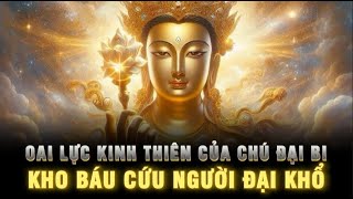 Oai Lực Kinh Thiên của THẦN CHÚ ĐẠI BI - Phao cứu mệnh cho người KHỐN KHỔ