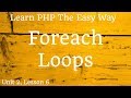 Learn PHP - Foreach Loops - Unit 2, Lesson 6
