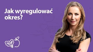 Jak wyregulować okres? | Iwona Wierzbicka | Porady dietetyka klinicznego