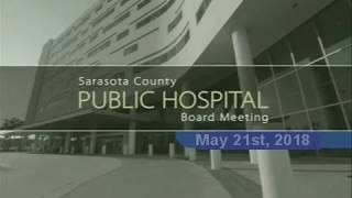 Sarasota County Public Hospital Board Meeting - May 21, 2018