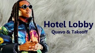 Quavo & Takeoff -  Hotel Lobby (Lyrics)