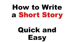 How to Write a Short Story - Quick and Easy