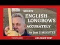 SHOOTING AN ENGLISH LONGBOW ACCURATELY in just 5 MINUTES