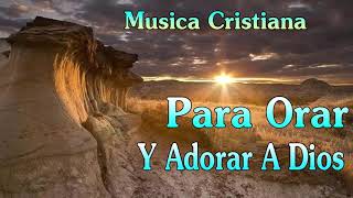 música de adoración cristiana - Para Orar Y Adorar A Dios