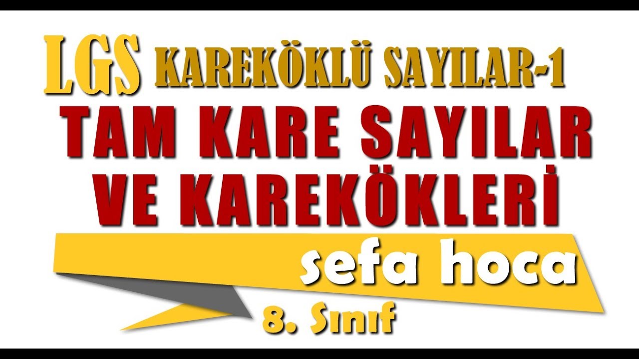 KAREKÖKLÜ SAYILAR -1 | TAM KARE SAYILAR VE KAREKÖKLERİ - YouTube