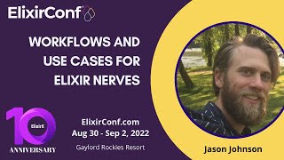 ElixirConf 2022 - Jason Johnson - Workflows and use cases for Elixir Nerves