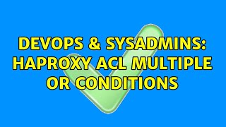 DevOps & SysAdmins: HAProxy ACL multiple OR conditions