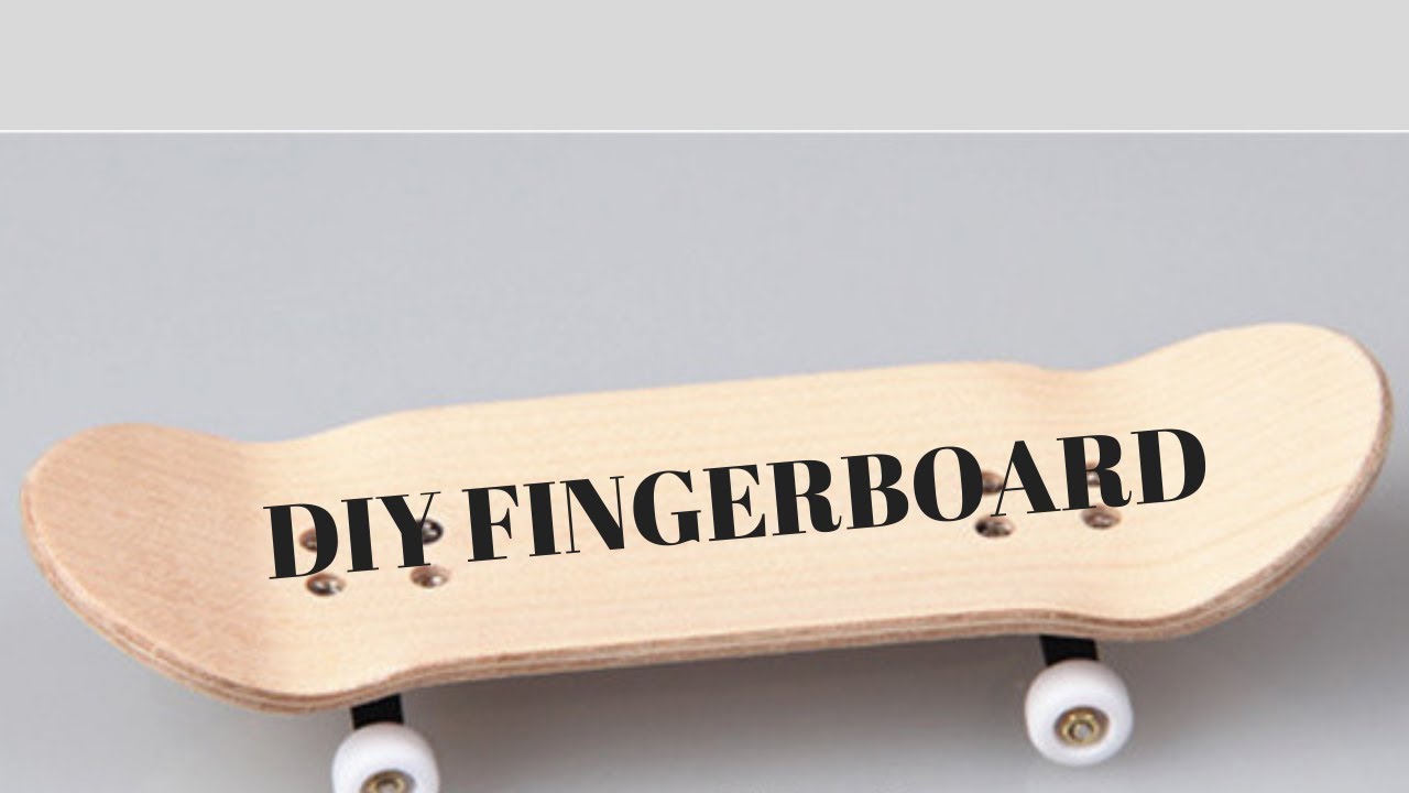 Diy Fingerboard Youtube